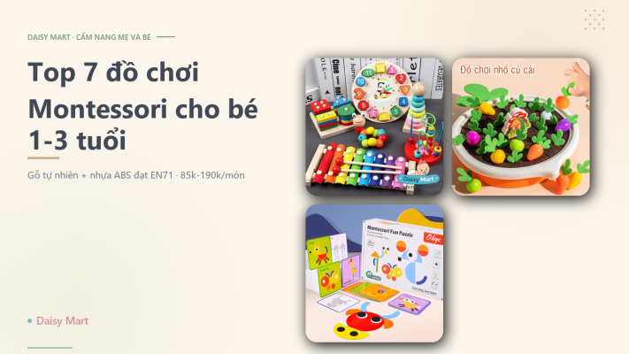 Top 7 đồ chơi Montessori cho bé 1-3 tuổi - cover Daisy Mart